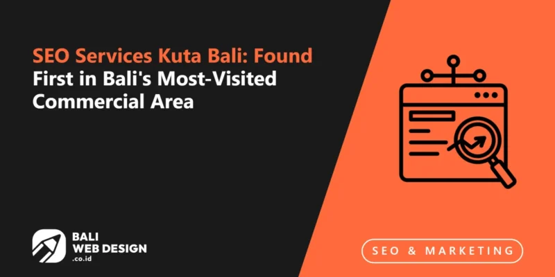 SEO Services Kuta Bali: Found First in Bali’s Most-Visited Commercial Area