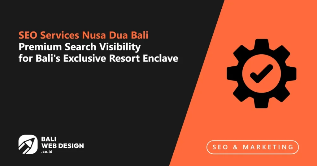 seo-services-nusa-dua-bali-premium-search-visibility-for-balis-exclusive-resort-enclave
