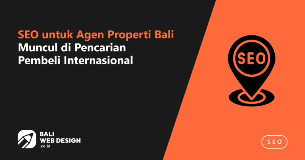 SEO untuk Agen Properti Bali: Muncul di Pencarian Pembeli Internasional seo-untuk-agen-properti-bali-muncul-di-pencarian-pembeli-internasional