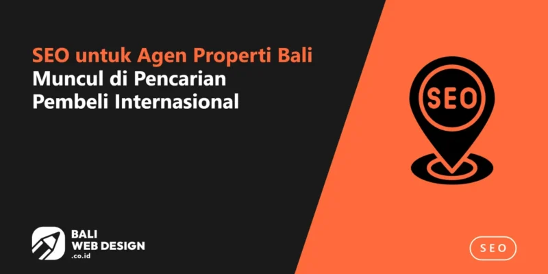 SEO untuk Agen Properti Bali: Muncul di Pencarian Pembeli Internasional SEO untuk Agen Properti Bali: Muncul di Pencarian Pembeli Internasional