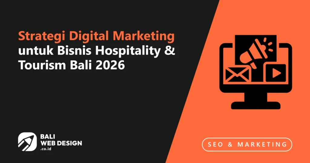 Strategi Digital Marketing untuk Bisnis Hospitality & Tourism Bali 2026 strategi-digital-marketing-untuk-bisnis-hospitality-tourism-bali-2026