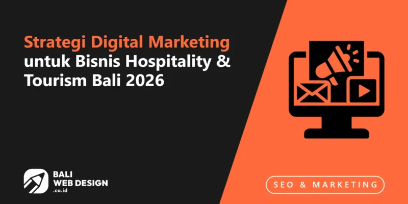 Strategi Digital Marketing untuk Bisnis Hospitality & Tourism Bali 2026 Strategi Digital Marketing untuk Bisnis Hospitality & Tourism Bali 2026