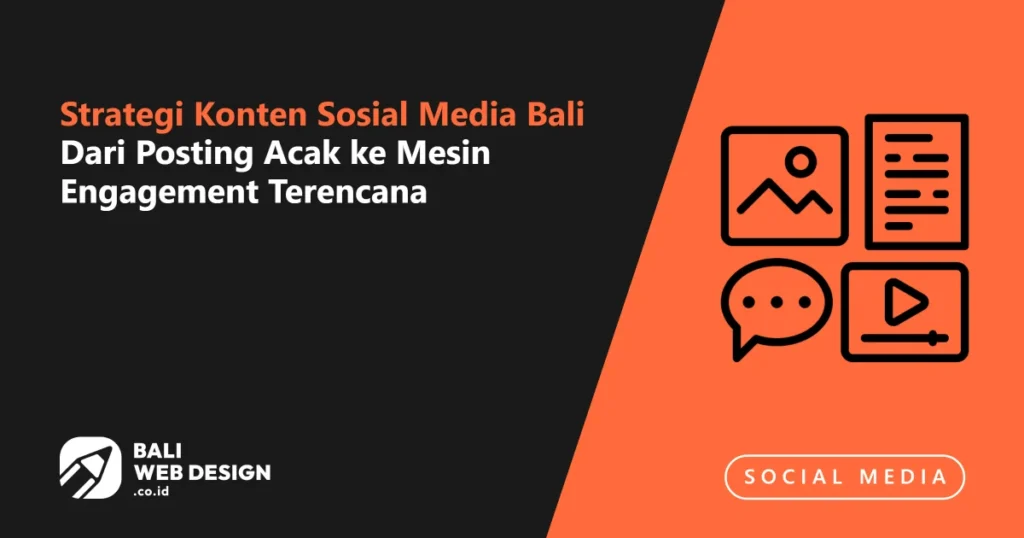 Strategi Konten Sosial Media Bali: Dari Posting Acak ke Mesin Engagement Terencana strategi-konten-sosial-media-bali-dari-posting-acak-ke-mesin-engagement-terencana