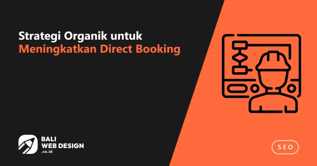 Jasa SEO Hotel Bali: Strategi Organik untuk Meningkatkan Direct Booking strategi-organik-untuk-meningkatkan-direct-booking