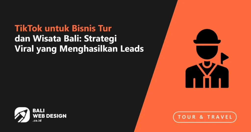 tiktok-untuk-bisnis-tur-dan-wisata-bali-strategi-viral-yang-menghasilkan-leads