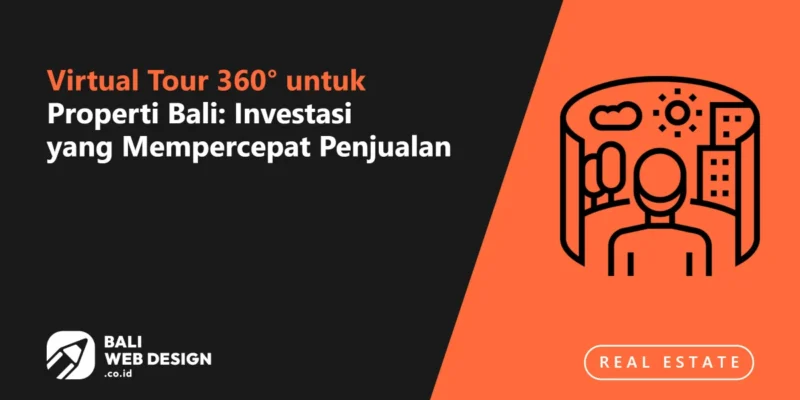 Virtual Tour 360° untuk Properti Bali: Investasi yang Mempercepat Penjualan