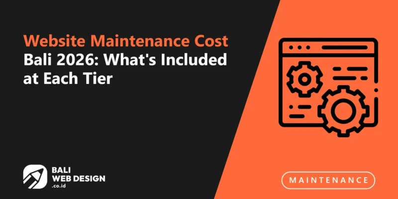 Website Maintenance Cost Bali 2026: What's Included at Each Tier Website Maintenance Cost Bali 2026: What’s Included at Each Tier