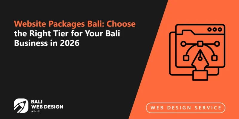 Website Packages Bali: Choose the Right Tier for Your Bali Business in 2026 Website Packages Bali: Choose the Right Tier for Your Bali Business in 2026