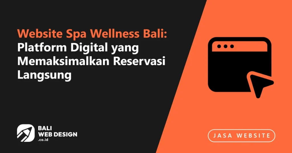 Website Spa Wellness Bali: Platform Digital yang Memaksimalkan Reservasi Langsung website-spa-wellness-bali-platform-digital-yang-memaksimalkan-reservasi-langsung
