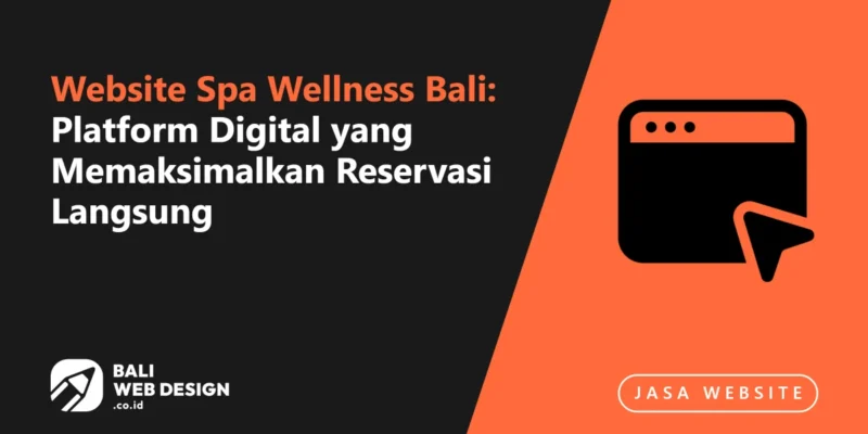 Website Spa Wellness Bali: Platform Digital yang Memaksimalkan Reservasi Langsung Website Spa Wellness Bali: Platform Digital yang Memaksimalkan Reservasi Langsung