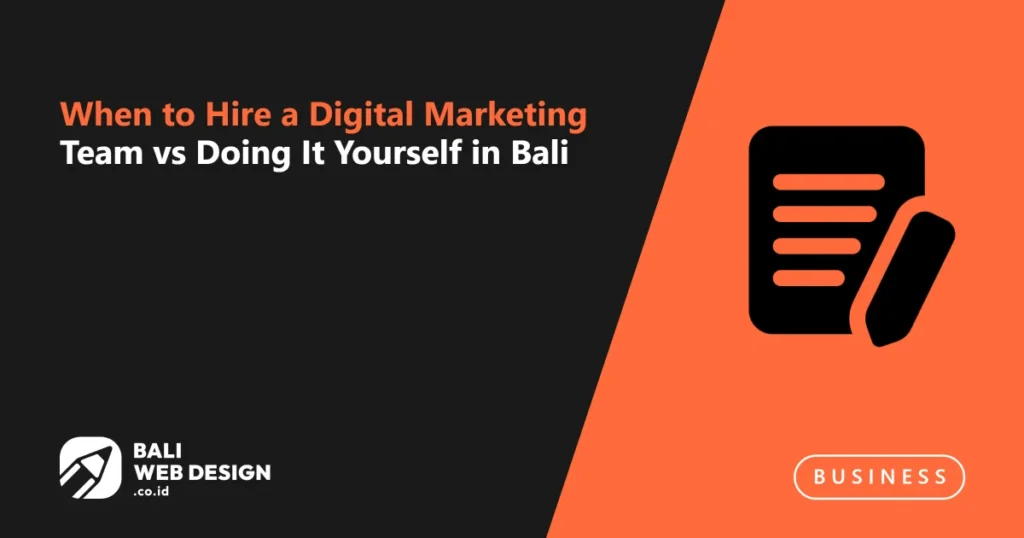when-to-hire-a-digital-marketing-team-vs-doing-it-yourself-in-bali