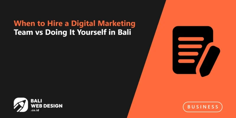 When to Hire a Digital Marketing Team vs Doing It Yourself in Bali
