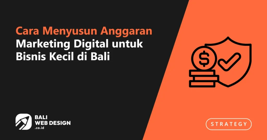 Cara Menyusun Anggaran Marketing Digital untuk Bisnis Kecil di Bali cara-menyusun-anggaran-marketing-digital-untuk-bisnis-kecil-di-bali