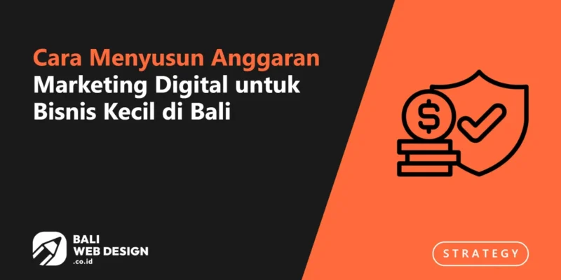 Cara Menyusun Anggaran Marketing Digital untuk Bisnis Kecil di Bali Cara Menyusun Anggaran Marketing Digital untuk Bisnis Kecil di Bali
