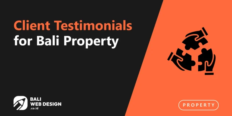 Client Testimonials for Bali Property: Collecting and Displaying Them Credibly Client Testimonials for Bali Property: Collecting and Displaying Them Credibly