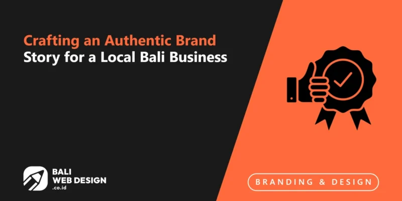 Crafting an Authentic Brand Story for a Local Bali Business Crafting an Authentic Brand Story for a Local Bali Business