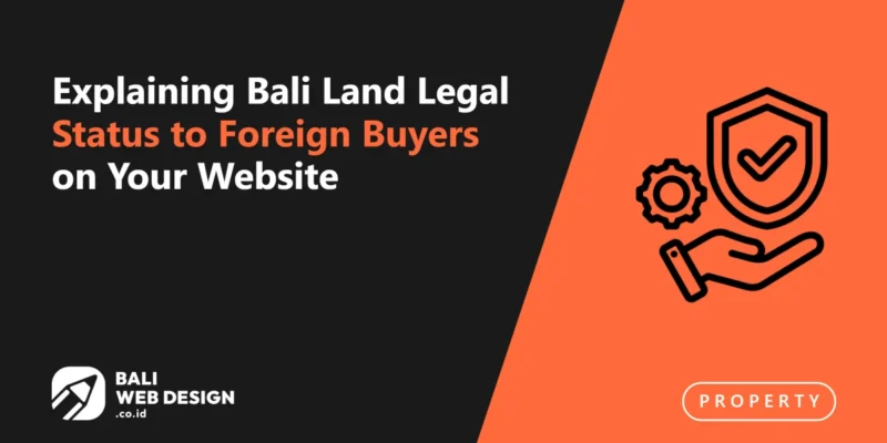 Explaining Bali Land Legal Status to Foreign Buyers on Your Website