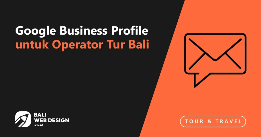 Google Business Profile untuk Operator Tur Bali: Optimasi yang Sering Diabaikan google-business-profile-untuk-operator-tur-bali