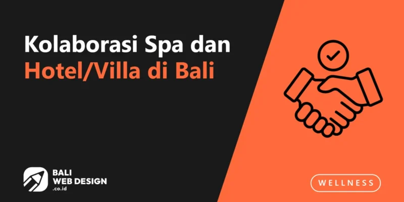 Kolaborasi Spa dan Hotel/Villa di Bali: Model Kemitraan yang Saling Menguntungkan