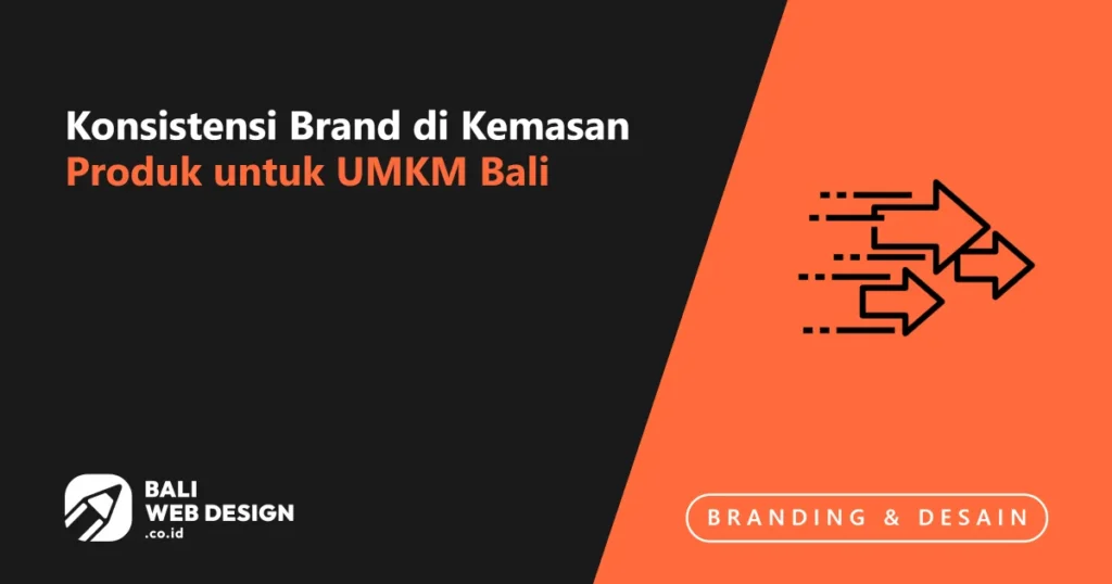 Konsistensi Brand di Kemasan Produk untuk UMKM Bali konsistensi-brand-di-kemasan-produk-untuk-umkm-bali