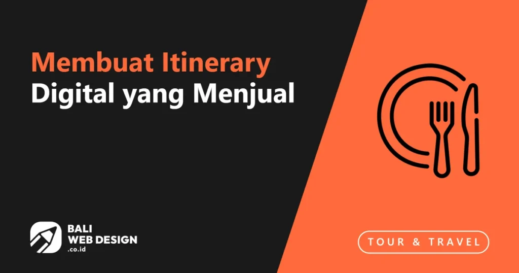 Membuat Itinerary Digital yang Menjual: Cara Mengemas Paket Tur Bali membuat-itinerary-digital-yang-menjual