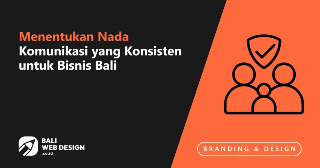 Brand Voice: Menentukan Nada Komunikasi yang Konsisten untuk Bisnis Bali Brand Voice: Menentukan Nada Komunikasi yang Konsisten untuk Bisnis Bali