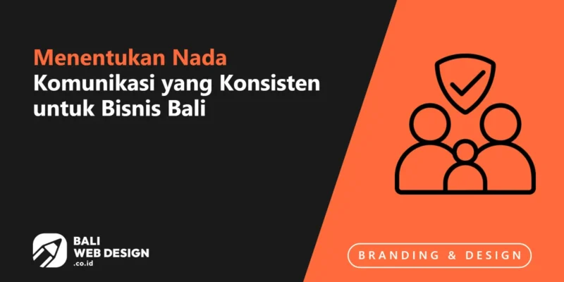 Brand Voice: Menentukan Nada Komunikasi yang Konsisten untuk Bisnis Bali Brand Voice: Menentukan Nada Komunikasi yang Konsisten untuk Bisnis Bali