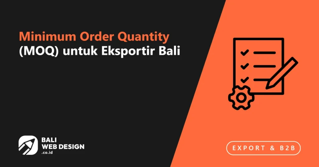 Minimum Order Quantity (MOQ) untuk Eksportir Bali: Cara Menampilkannya di Website minimum-order-quantity-moq-untuk-eksportir-bali