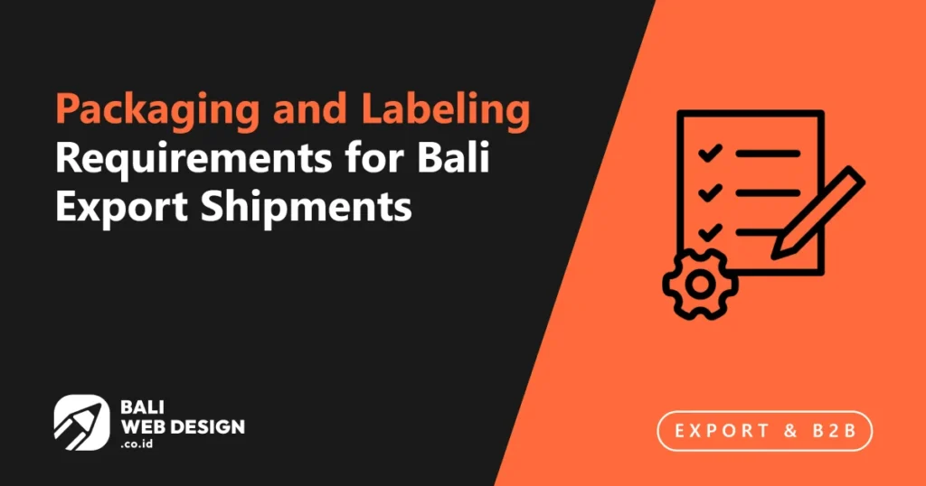 Packaging and Labeling Requirements for Bali Export Shipments packaging-and-labeling-requirements-for-bali-export-shipments