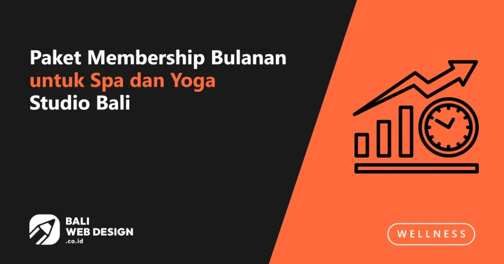 Paket Membership Bulanan untuk Spa dan Yoga Studio Bali: Model Bisnis yang Lebih Stabil paket-membership-bulanan-untuk-spa-dan-yoga-studio-bali