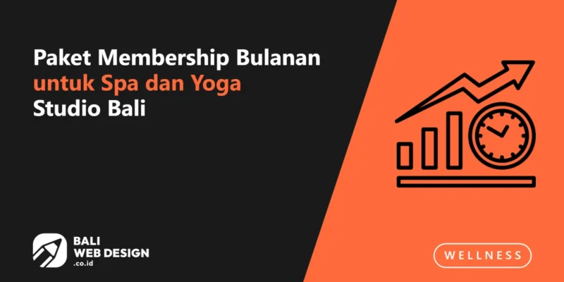 Paket Membership Bulanan untuk Spa dan Yoga Studio Bali: Model Bisnis yang Lebih Stabil Paket Membership Bulanan untuk Spa dan Yoga Studio Bali: Model Bisnis yang Lebih Stabil