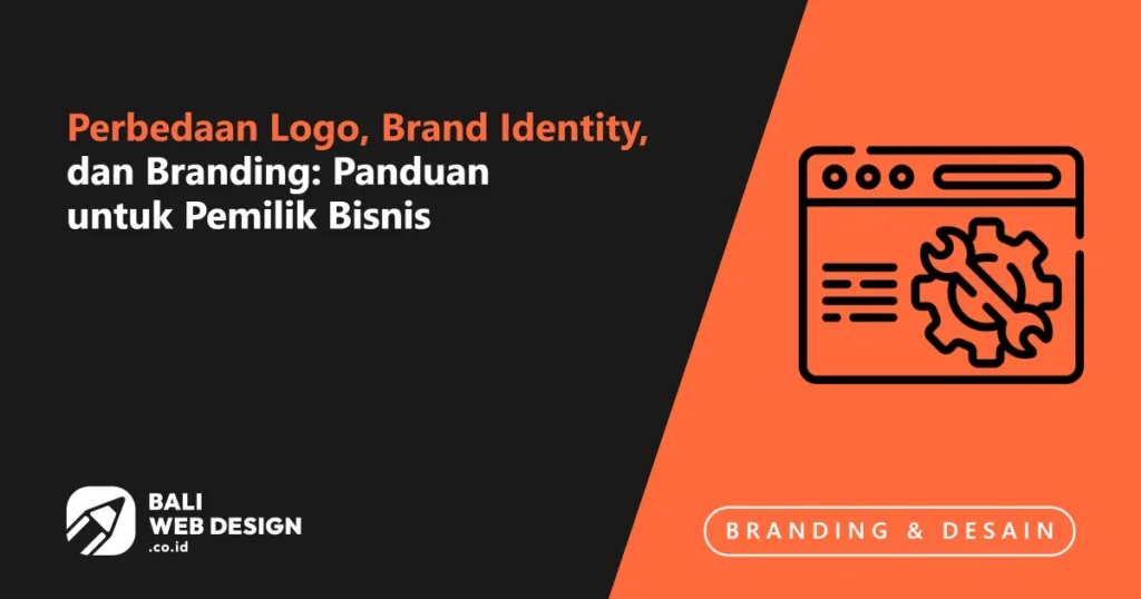 Perbedaan Logo, Brand Identity, dan Branding: Panduan untuk Pemilik Bisnis perbedaan-logo-brand-identity-dan-branding-panduan-untuk-pemilik-bisnis