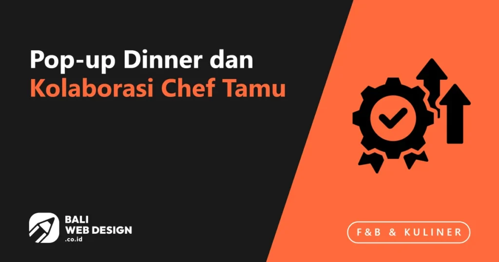 Pop-up Dinner dan Kolaborasi Chef Tamu: Strategi Konten dan Buzz untuk Restoran Bali pop-up-dinner-dan-kolaborasi-chef-tamu