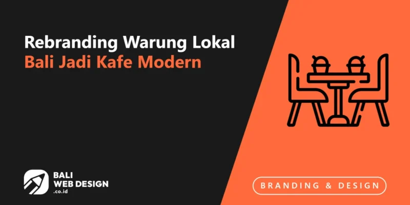 Studi Kasus Mini: Rebranding Warung Lokal Bali Jadi Kafe Modern