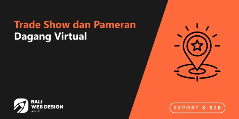 Trade Show dan Pameran Dagang Virtual: Cara Eksportir Bali Menjangkau Buyer Tanpa Terbang Trade Show dan Pameran Dagang Virtual: Cara Eksportir Bali Menjangkau Buyer Tanpa Terbang