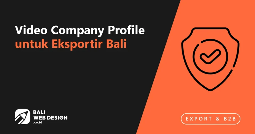 Video Company Profile untuk Eksportir Bali: Membangun Kepercayaan Buyer Baru video-company-profile-untuk-eksportir-bali