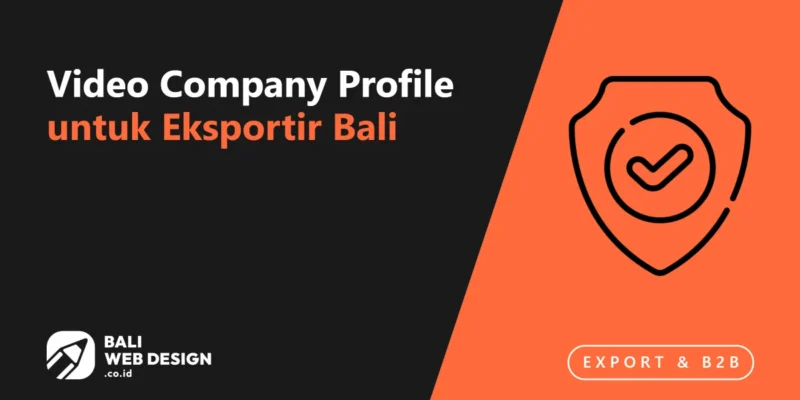 Video Company Profile untuk Eksportir Bali: Membangun Kepercayaan Buyer Baru Video Company Profile untuk Eksportir Bali: Membangun Kepercayaan Buyer Baru