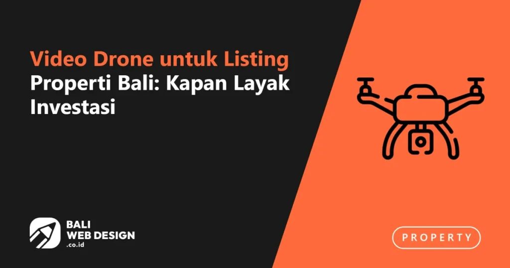 Video Drone untuk Listing Properti Bali: Kapan Layak Investasi video-drone-untuk-listing-properti-bali-kapan-layak-investasi