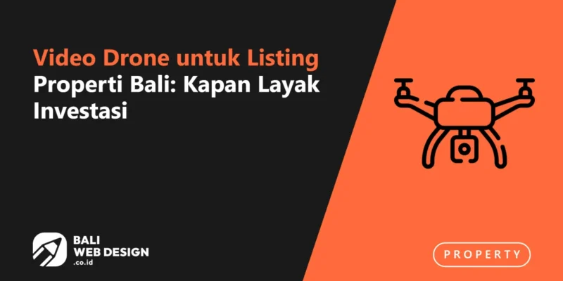 Video Drone untuk Listing Properti Bali: Kapan Layak Investasi Video Drone untuk Listing Properti Bali: Kapan Layak Investasi