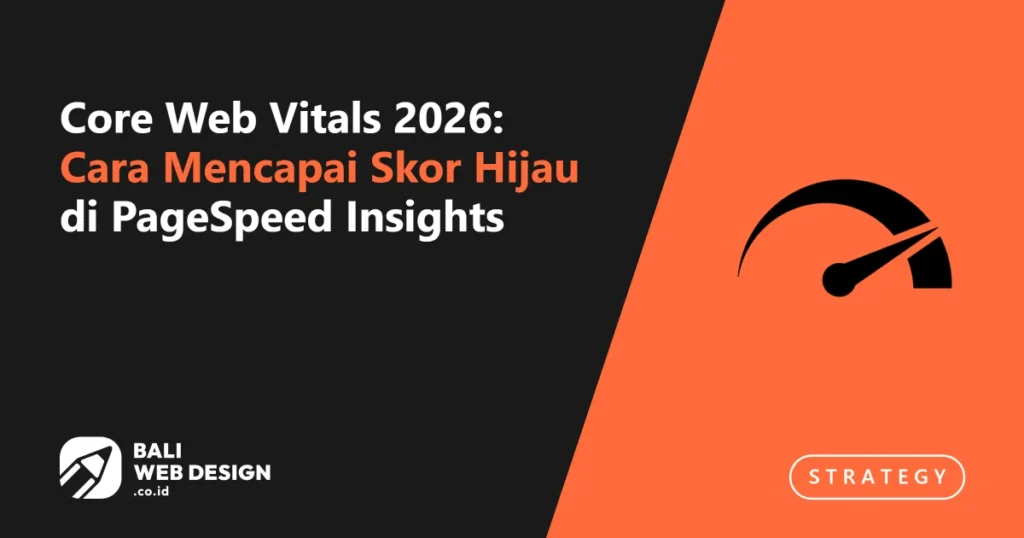 Core Web Vitals 2026: Cara Mencapai Skor Hijau di PageSpeed Insights core-web-vitals-2026-cara-mencapai-skor-hijau-di-pagespeed-insights