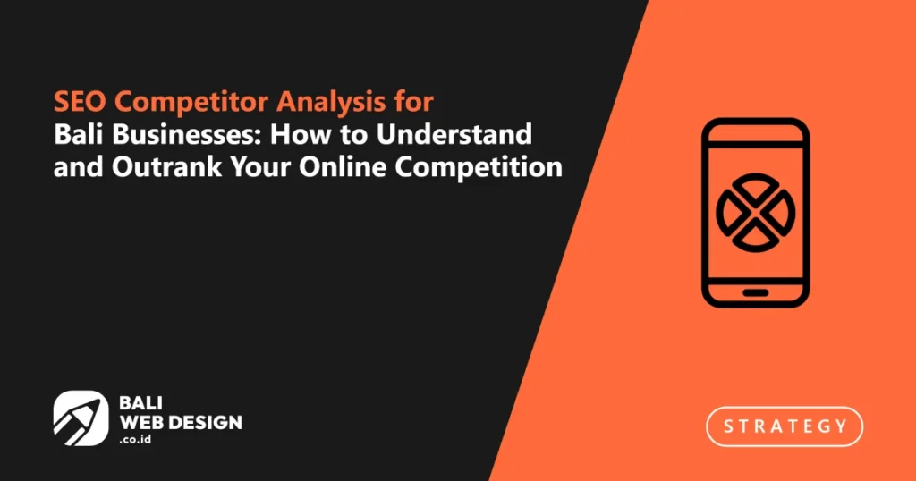 SEO Competitor Analysis for Bali Businesses: How to Understand and Outrank Your Online Competition seo-competitor-analysis-for-bali-businesses-how-to-understand-and-outrank-your-online-competition