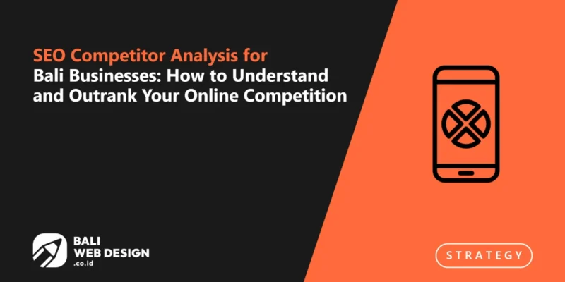SEO Competitor Analysis for Bali Businesses: How to Understand and Outrank Your Online Competition SEO Competitor Analysis for Bali Businesses: How to Understand and Outrank Your Online Competition