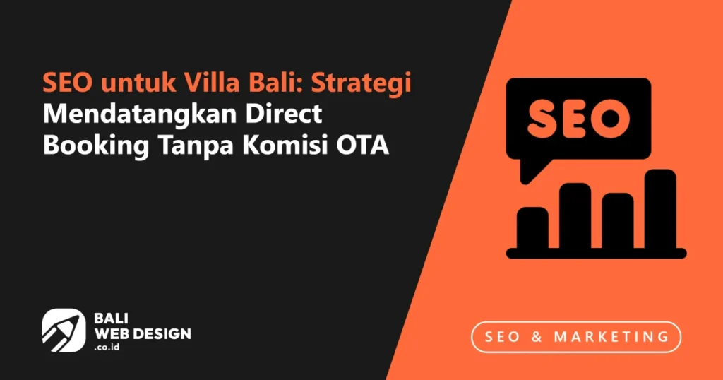SEO untuk Villa Bali: Strategi Mendatangkan Direct Booking Tanpa Komisi OTA seo-untuk-villa-bali-strategi-mendatangkan-direct-booking-tanpa-komisi-ota